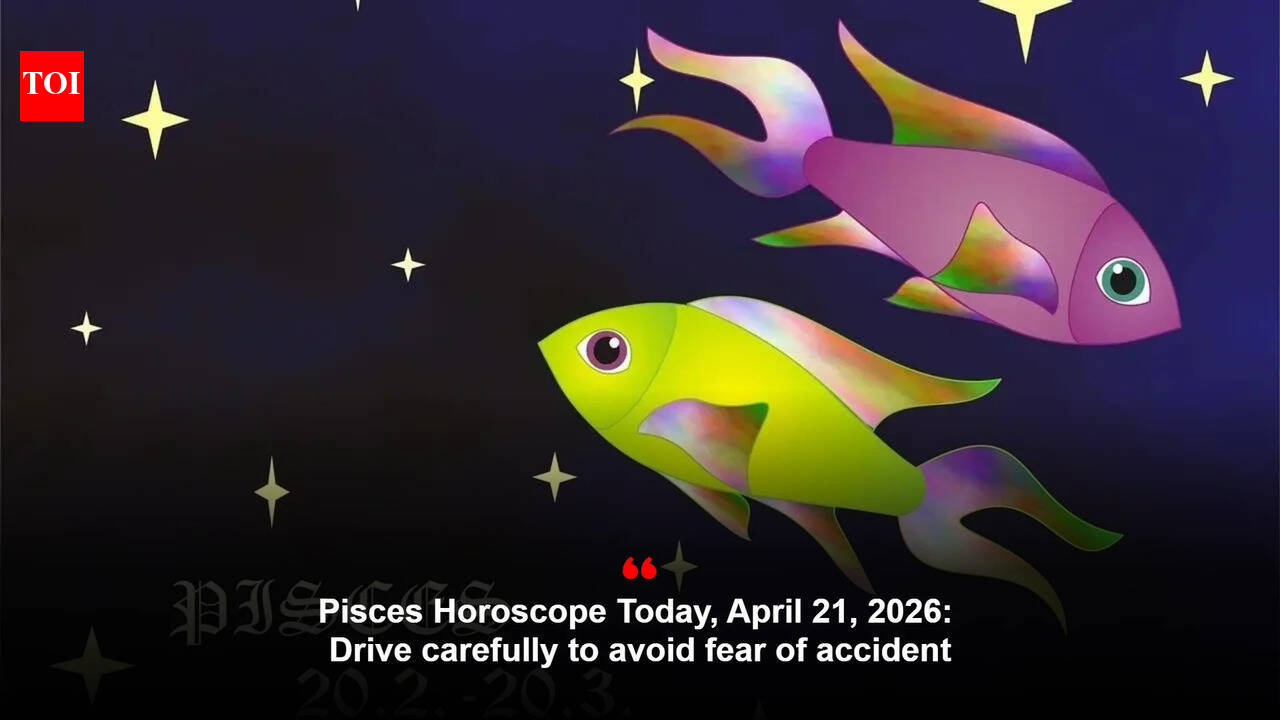 Pisces Horoscope Today, April 21, 2026: Drive carefully to avoid fear of accident