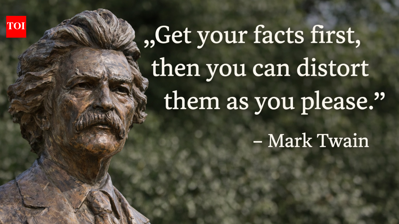 Funny quote of the day: Get your facts first, then you can distort them as you please