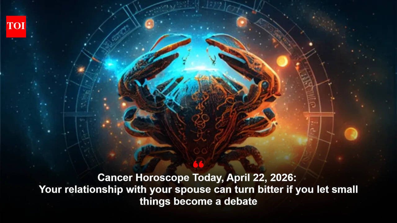 Cancer Horoscope Today, April 22, 2026: Your relationship with your spouse can turn bitter if you let small things become a debate