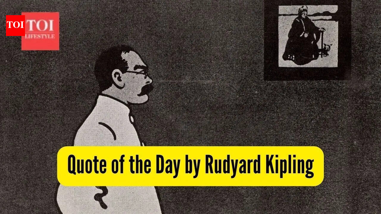 Quote of the Day by Rudyard Kipling, 