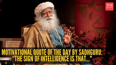 Motivational quote of the day by Sadhguru: “The sign of intelligence is that..."