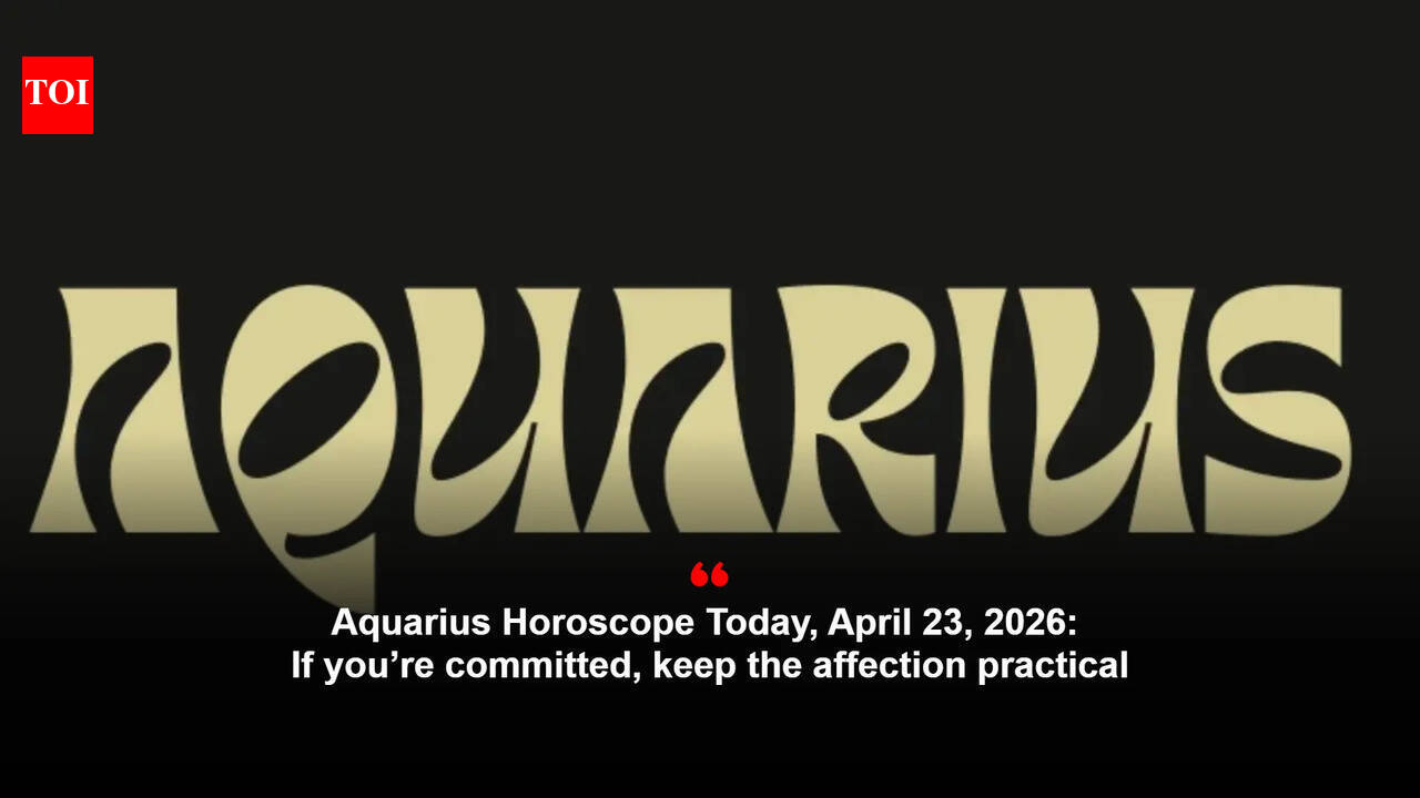 Aquarius Horoscope Today, April 23, 2026: If you’re committed, keep the affection practical