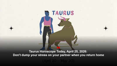 Taurus Horoscope Today, April 25, 2026: Don’t dump your stress on your partner when you return home