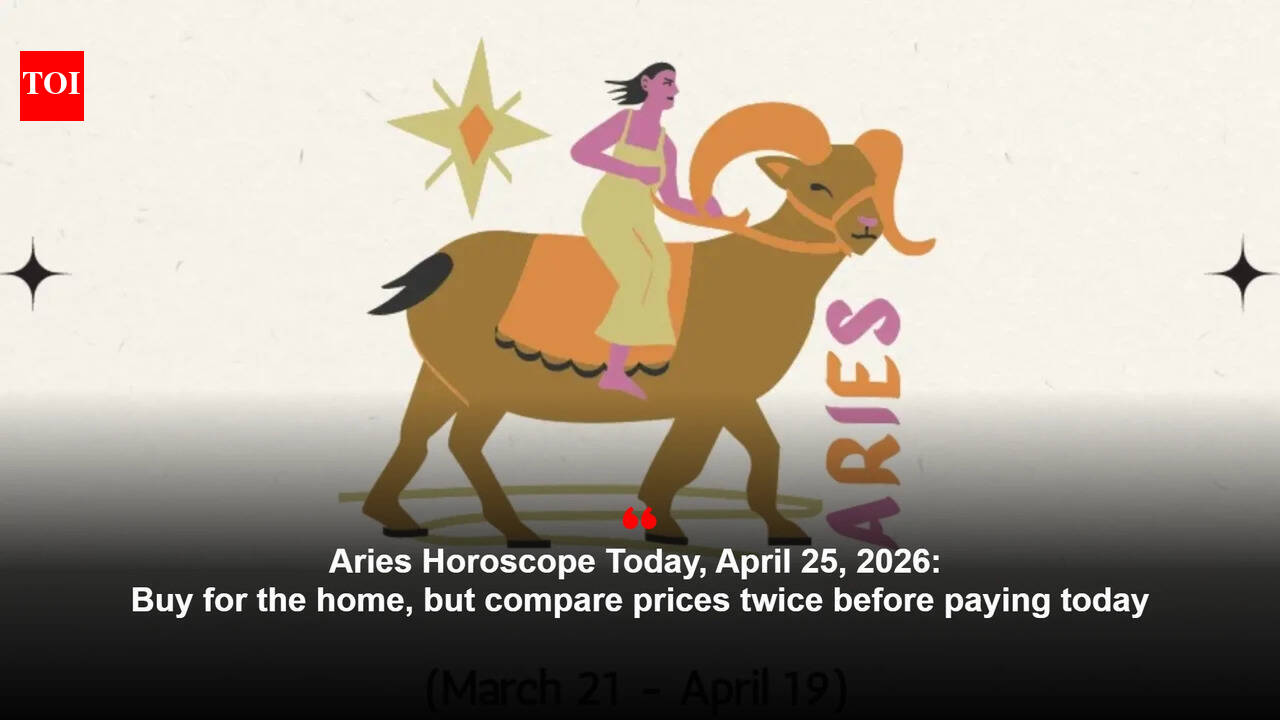 Aries Horoscope Today, April 25, 2026: Buy for the home, but compare prices twice before paying today
