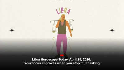 Libra Horoscope Today, April 25, 2026: Your focus improves when you stop multitasking