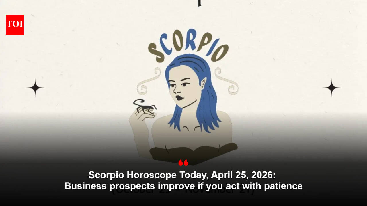 Scorpio Horoscope Today, April 25, 2026: Business prospects improve if you act with patience