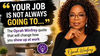 "Your job is not always going to....":The Oprah Winfrey quote that will change how you show up at work