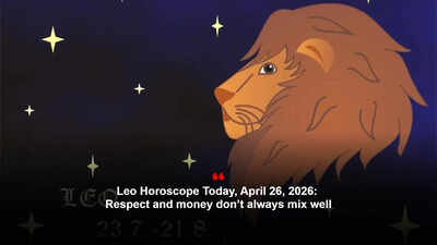 Leo Horoscope Today, April 26, 2026: Respect and money don’t always mix well