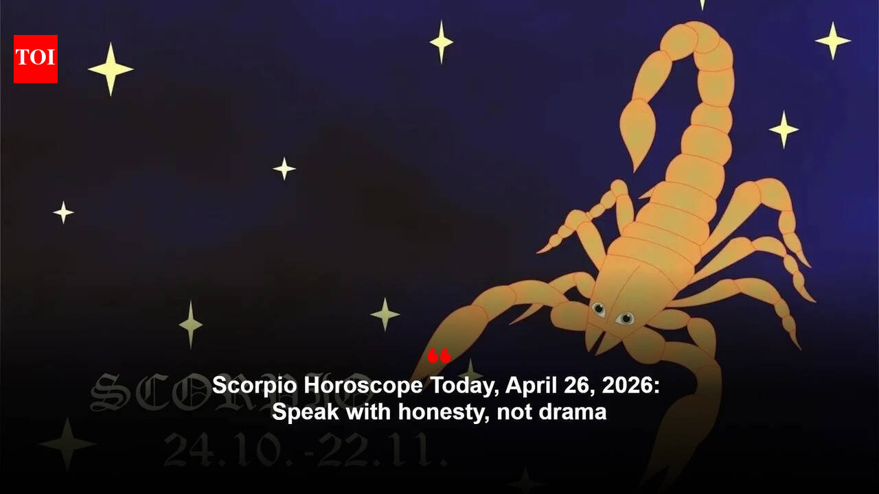 Scorpio Horoscope Today, April 26, 2026: Speak with honesty, not drama