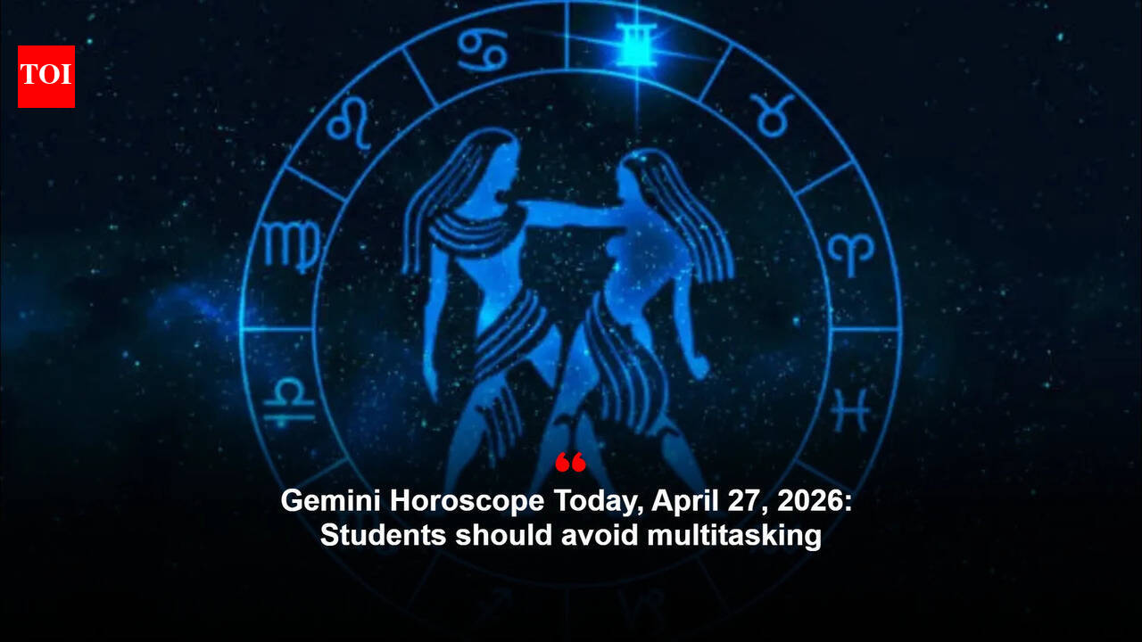 Gemini Horoscope Today, April 27, 2026: Students should avoid multitasking