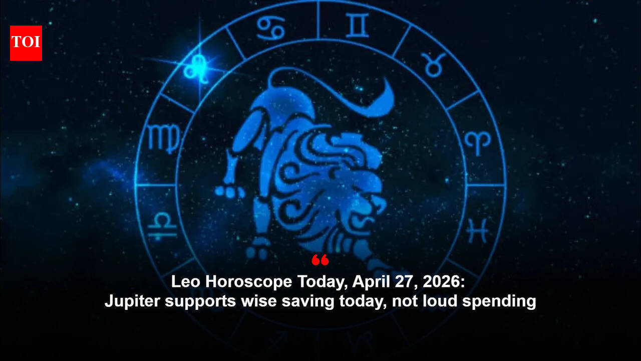Leo Horoscope Today, April 27, 2026: Jupiter supports wise saving today, not loud spending