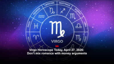 Virgo Horoscope Today, April 27, 2026: Don’t mix romance with money arguments – The Times of India