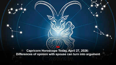 Capricorn Horoscope Today, April 27, 2026: Differences of opinion with spouse can turn into argument – The Times of India