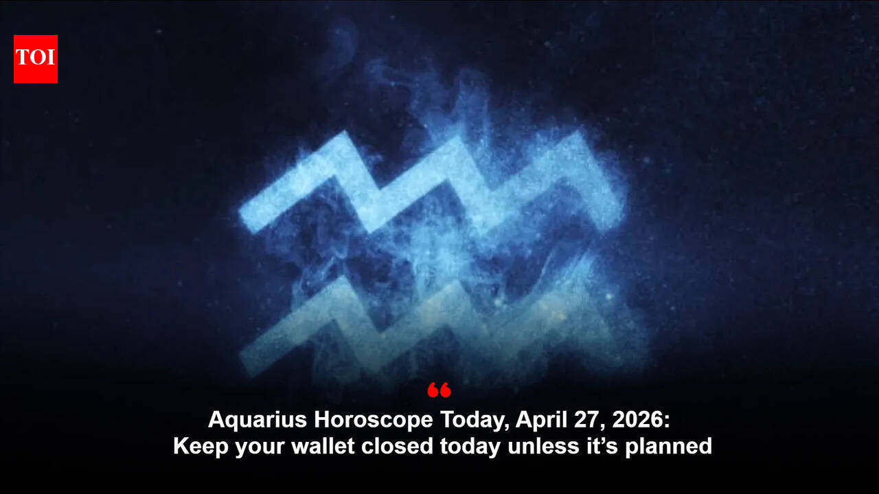 Aquarius Horoscope Today, April 27, 2026: Keep your wallet closed today unless it’s planned