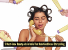 5 beauty ads in India that broke stereotypes and changed the game