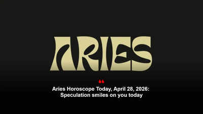 Aries Horoscope Today, April 28, 2026: Speculation smiles on you today – The Times of India