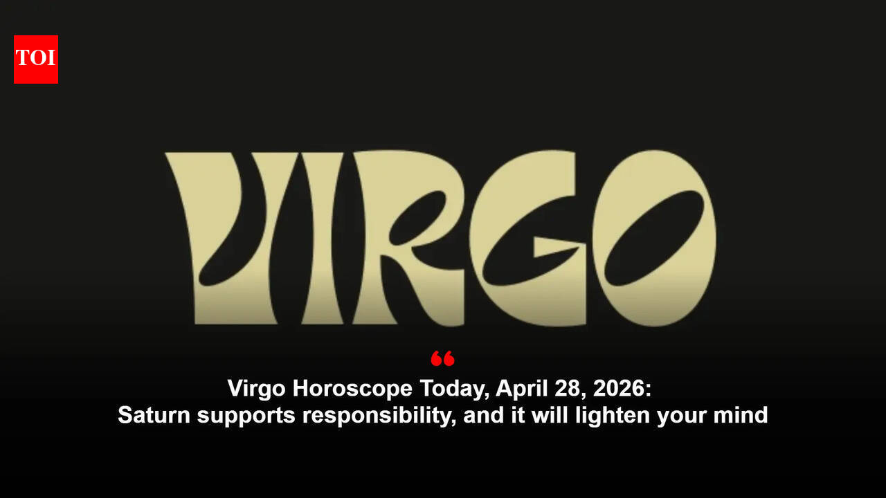 Virgo Horoscope Today, April 28, 2026: Saturn supports responsibility, and it will lighten your mind