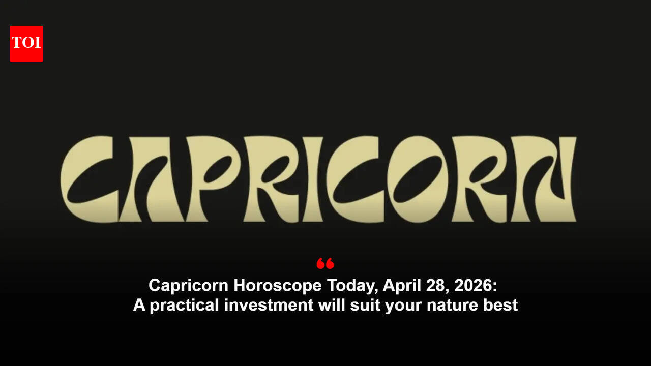 Capricorn Horoscope Today, April 28, 2026: A practical investment will suit your nature best
