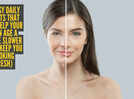 5 habits to incorporate in your daily routine if you want to slow skin ageing and look young