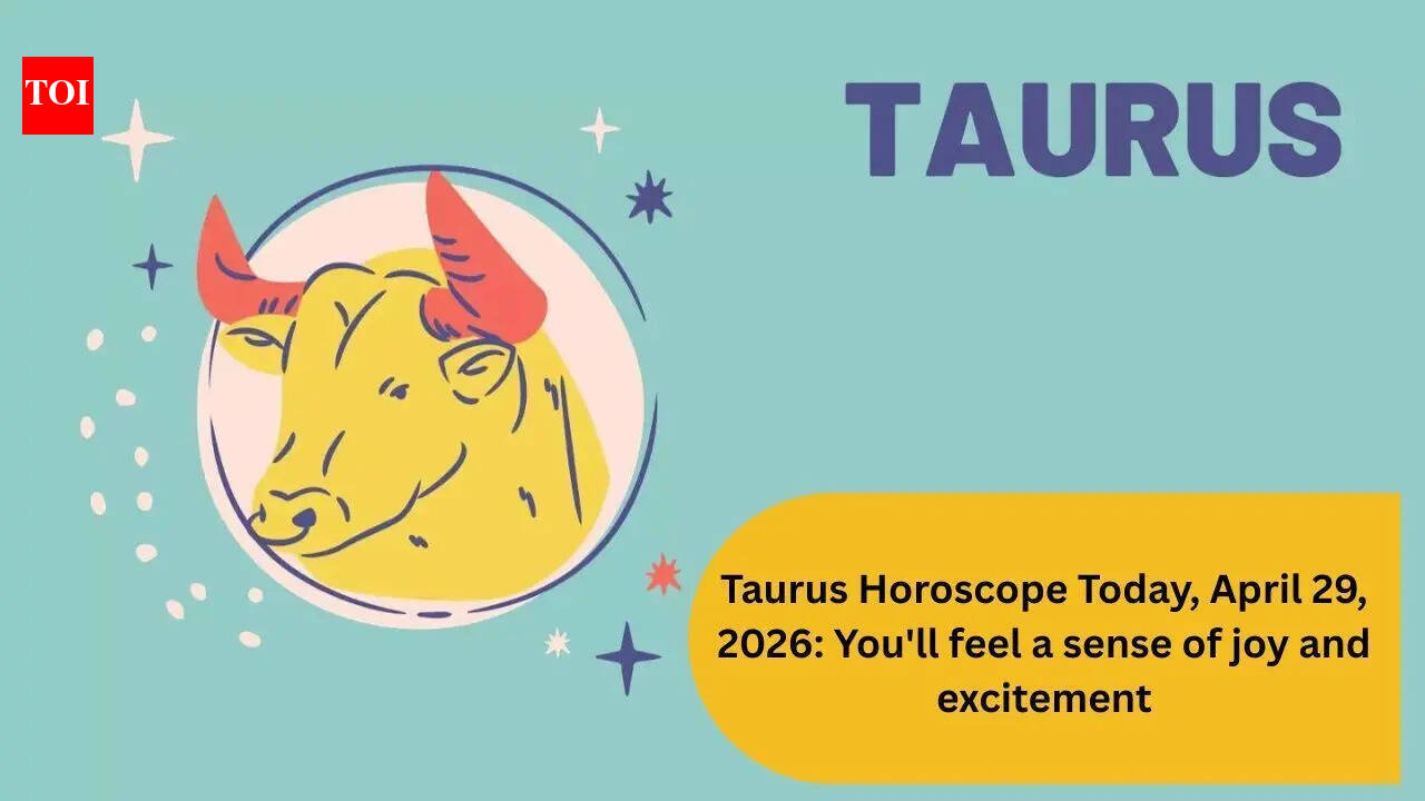 Taurus Horoscope Today, April 29, 2026: You'll feel a sense of joy and excitement