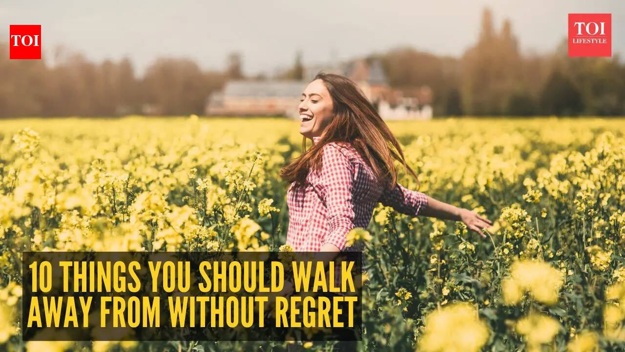 10 things you should walk away from— No regrets, no looking back 10 things you should walk away from— No regrets, no looking back