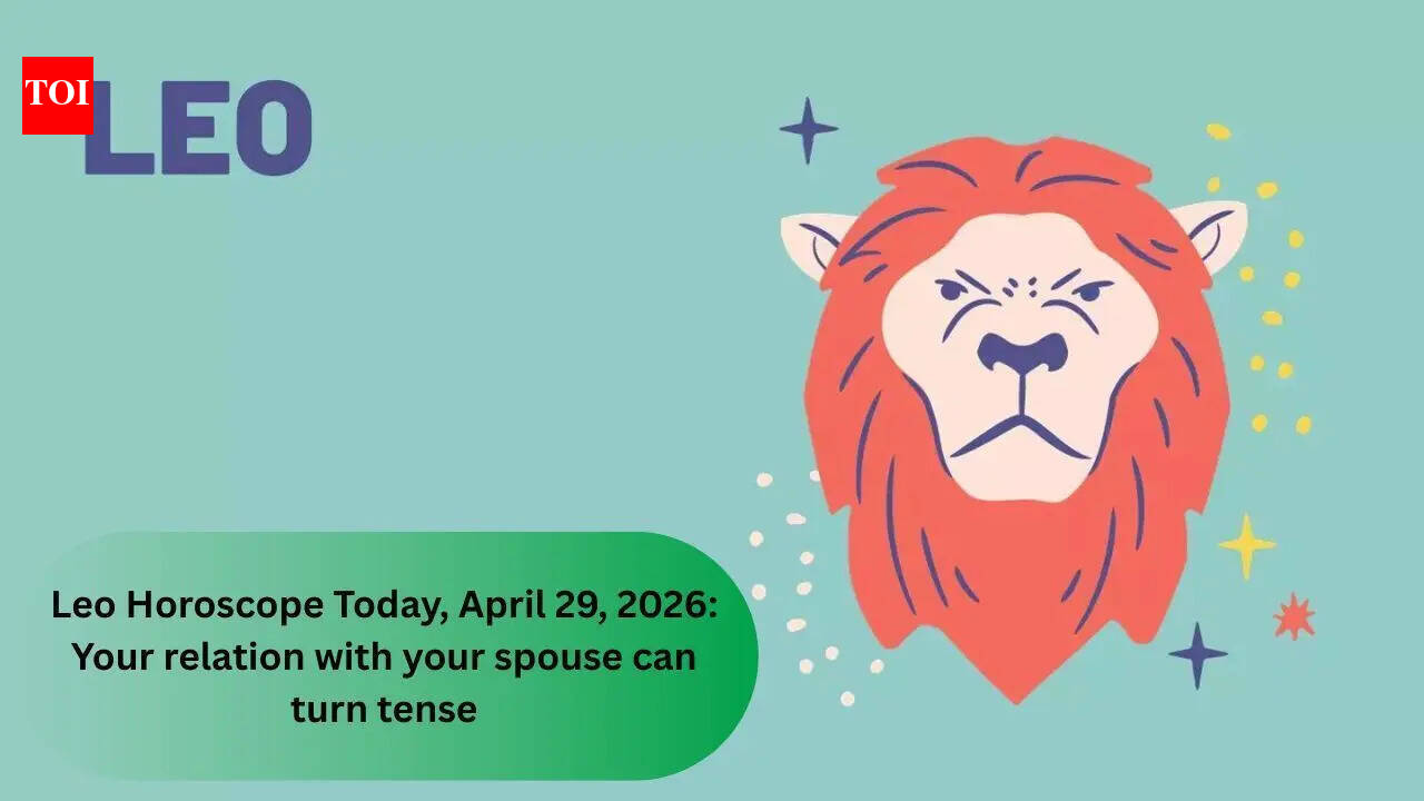 Leo Horoscope Today, April 29, 2026: Your relation with your spouse can turn tense