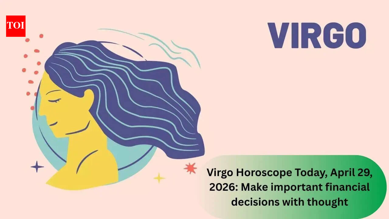 Virgo Horoscope Today, April 29, 2026: Make important financial decisions with thought