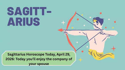 Sagittarius Horoscope Today, April 29, 2026: Today you’ll enjoy the company of your spouse – The Times of India
