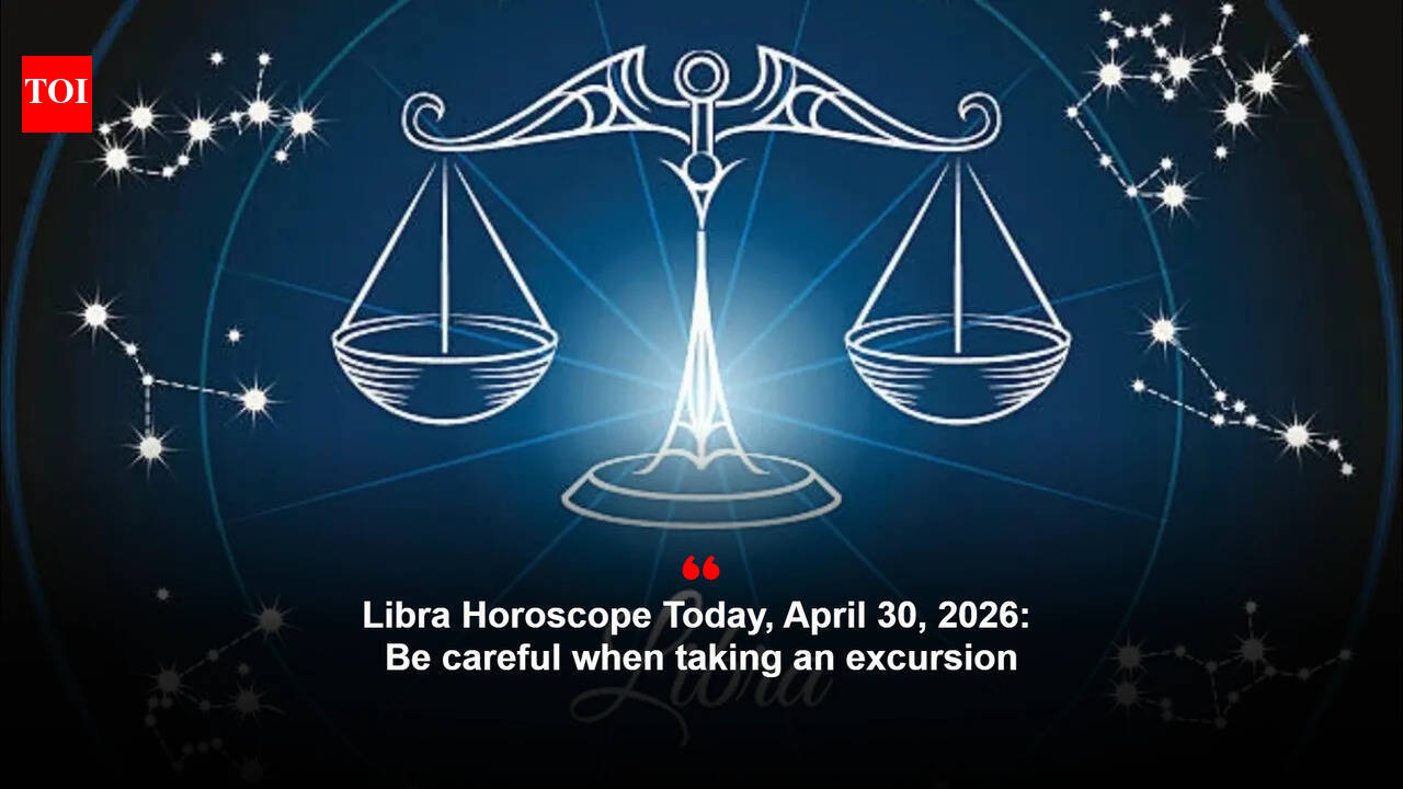 Libra Horoscope Today, April 30, 2026: Be careful when taking an excursion