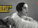 Fashion quote of the day by Elsa Schiaparelli:  'In difficult times, fashion is always outrageous'