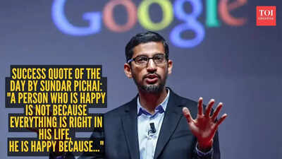 Success quote of the day by Google CEO Sundar Pichai: "A person who is happy is not because everything is right in his life, he is happy because..."