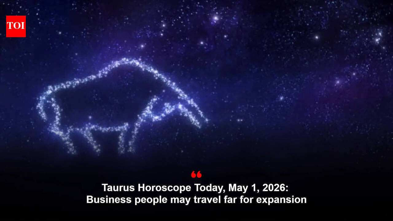 Taurus Horoscope Today, May 1, 2026: Business people may travel far for expansion