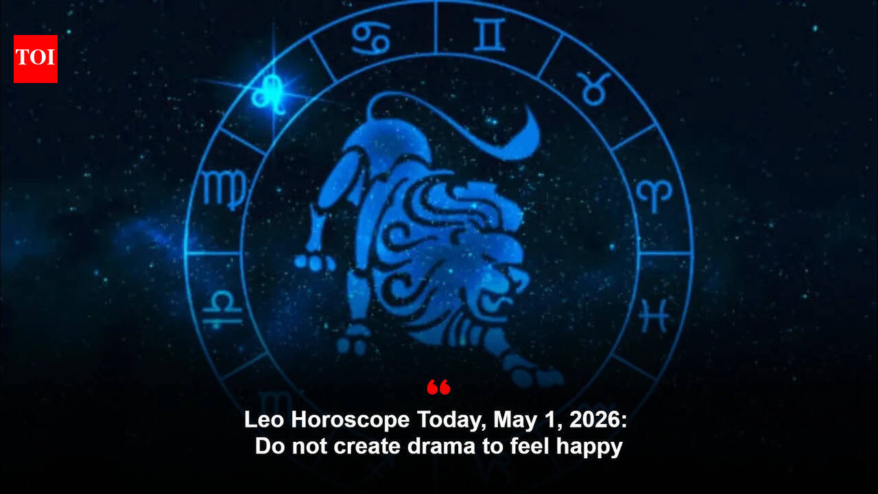 Leo Horoscope Today, May 1, 2026: Do not create drama to feel happy
