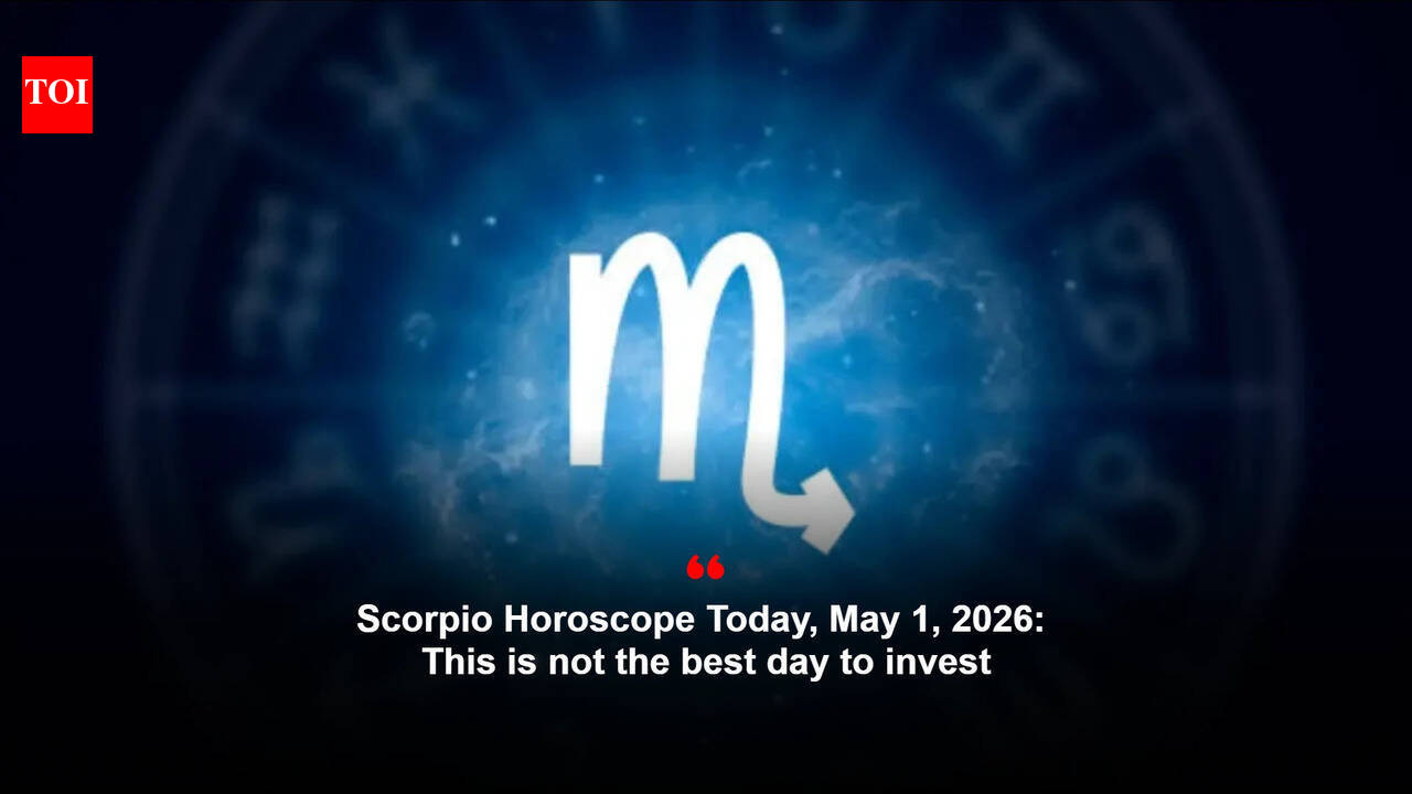 Scorpio Horoscope Today, May 1, 2026: This is not the best day to invest