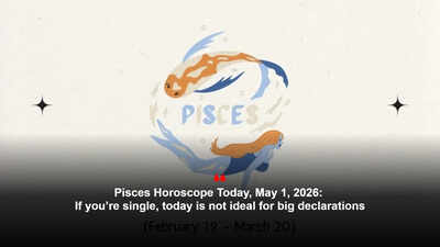 Pisces Horoscope Today, May 1, 2026: If you’re single, today is not ideal for big declarations – The Times of India