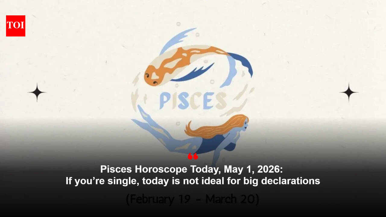 Pisces Horoscope Today, May 1, 2026: If you’re single, today is not ideal for big declarations
