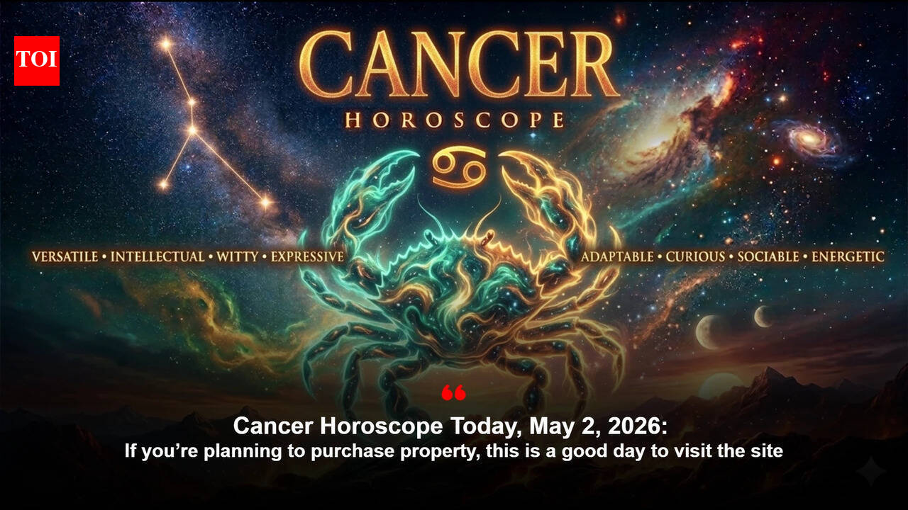Cancer Horoscope Today, May 2, 2026: If you’re planning to purchase property, this is a good day to visit the site