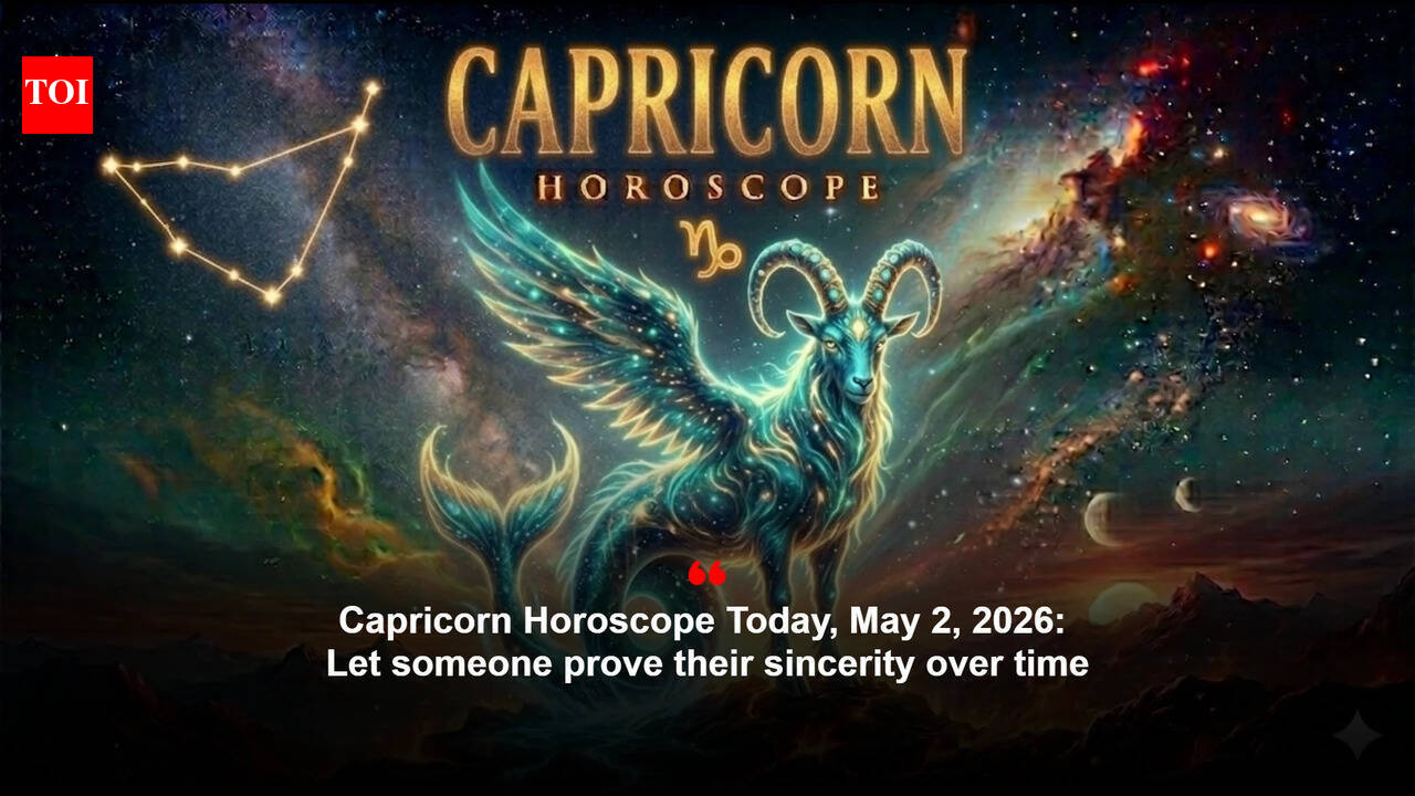 Capricorn Horoscope Today, May 2, 2026: Let someone prove their sincerity over time