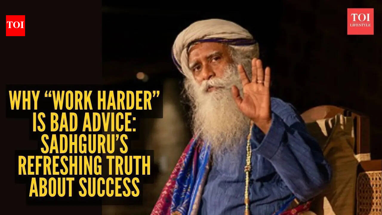 Why “work harder” is bad advice: Sadhguru’s refreshing truth about success