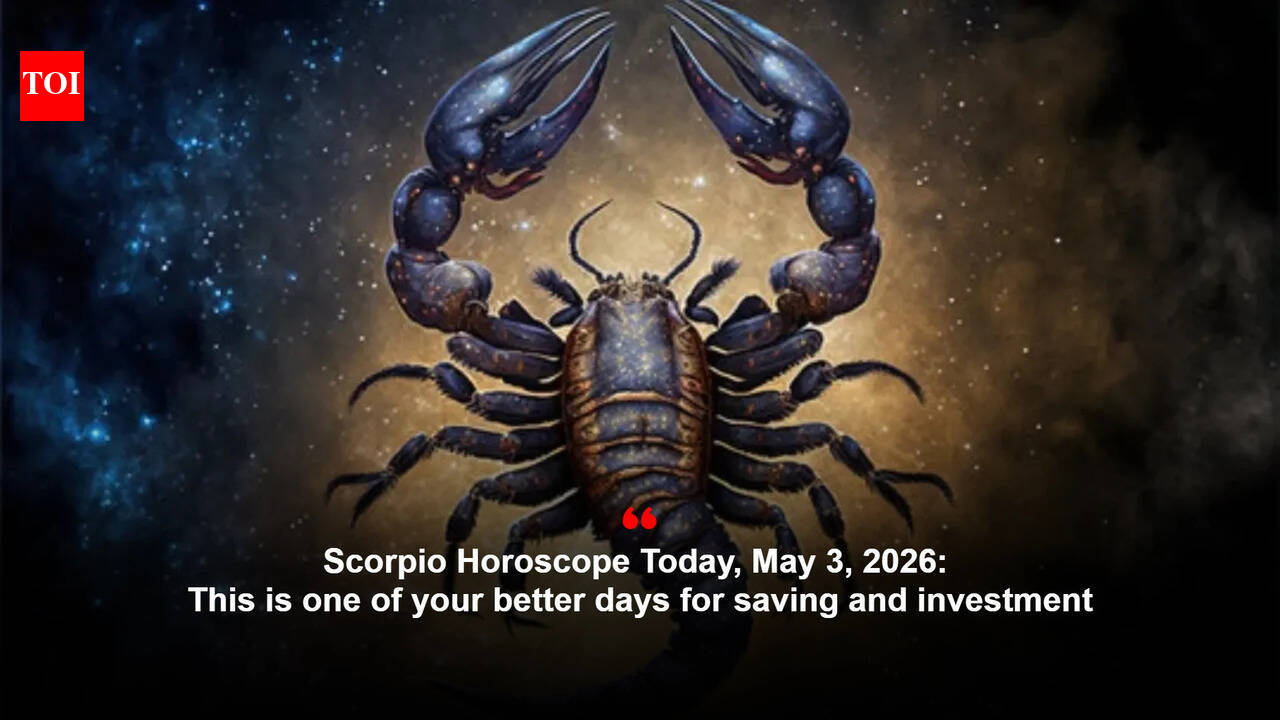Scorpio Horoscope Today, May 3, 2026: This is one of your better days for saving and investment