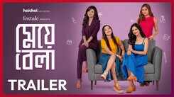 Meyebela Trailer : Aishwarya Sen, Surangana Banerjee and Swikriti Majumder Starrer Meyebela Official Trailer