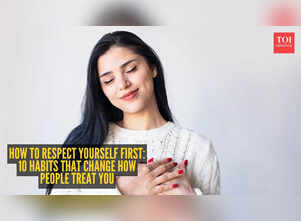 How to respect yourself first: 10 habits that change how people treat you