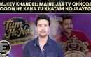 Rajeev Khandelwal On Tum Ho Na, Quitting Kahin Toh Hoga, Wife Manjari & Not Going Family Way