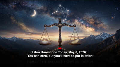 Libra Horoscope Today, May 6, 2026: You can earn, but you’ll have to put in effort – The Times of India