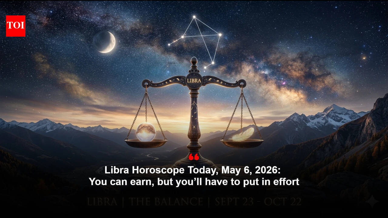 Libra Horoscope Today, May 6, 2026: You can earn, but you’ll have to put in effort