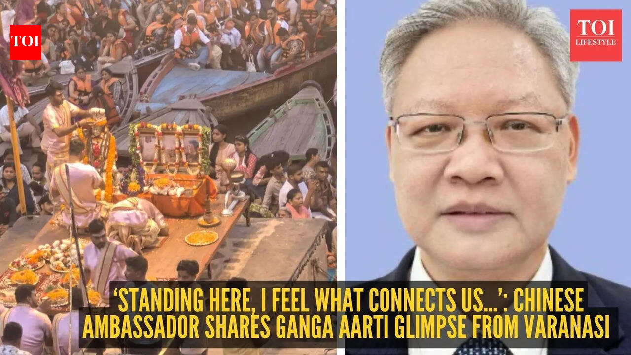 ‘Standing here, I feel what connects us…’: Chinese Ambassador shares Ganga Aarti glimpse from Varanasi