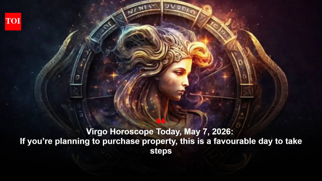 Virgo Horoscope Today, May 7, 2026: If you’re planning to purchase property, this is a favourable day to take steps