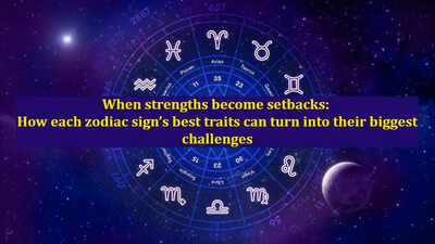 When strengths become setbacks: How each zodiac sign's best traits can turn into their biggest challenges