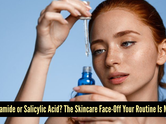 Niacinamide vs salicylic acid? What your skin actually needs
