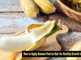 Banana peel for hair growth: How to try this easy summer hair hack